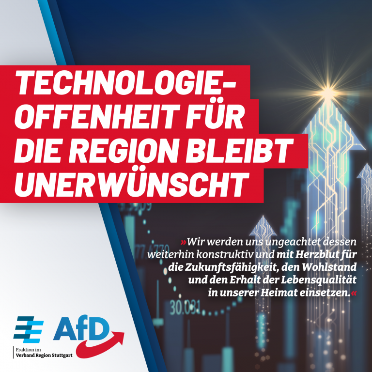 Wir wollen ideologiefrei und technologieoffen die Zukunft der Region entwickeln: Die anderen Fraktionen lehnen dies ab!
